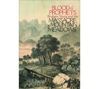 Blood of the Prophets: Brigham Young and the Massacre at Mountain Meadows
