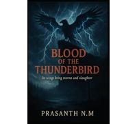 Blood of the Thunderbird: Its wings bring storms and slaughter
