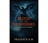 Blood of the Thunderbird: Its wings bring storms and slaughter