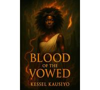 Blood of the Vowed: A Dark Afro-Feminist Fantasy of Flame, Rebellion & Myth (The Vowed Cycle)