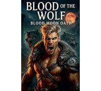 Blood of The Wolf: Blood Moon Oath: 1