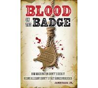Blood on the Badge: How Washington County's Sheriff Became Allegany County's First Hanged Murderer