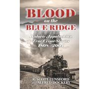 Blood on the Blue Ridge: Historic Appalachian True Crime Stories 1808-2004