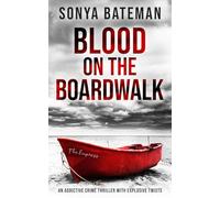 Blood on the Boardwalk: an addictive crime thriller with explosive twists (Gripping Psychological Crime Thrillers--Standalone Thrillers)