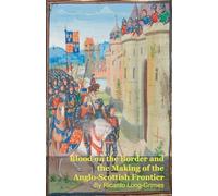 Blood on the Border and the Making of the Anglo-Scottish Frontier