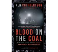 Blood on the Coal: The True Story of the Great Springhill Mine Disaster