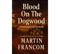 Blood On The Dogwood: A Novel of Justice and Retribution (Angel Of Vengeance)