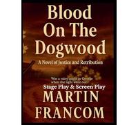 Blood On The Dogwood: Stage And Screen Play