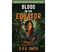 Blood on the Equator: A Murder Mystery Across the Beautiful Landscapes of Ecuador: 1 (Global Runners Adventures)