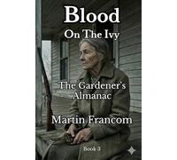 Blood On The Ivy: The Gardener’s Almanac (Blood Stains)