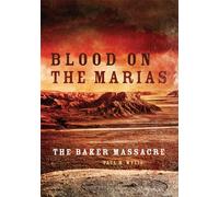 Blood on the Marias: The Baker Massacre