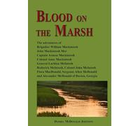 Blood on the Marsh: The adventures of Brigadier William Mackintosh, John Mackintosh Mor, Captain Aeneas Mackintosh, Colonel Anne Mackintosh, General ... Allen McDonald and Alexander McDonald
