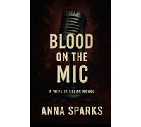 Blood on The Mic - A Wipe it Clean Novel: A dark psychological thriller - A Podcaster’s Descent into a Deadly Web of Power and Silence (Wipe It Clean ... when you’re the one who left them.)