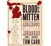 Blood on the Mitten: Infamous Michigan Murders 1700s to Present: 1