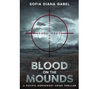 Blood on the Mounds, A Pacific Northwest Crime Thriller