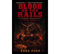 BLOOD ON THE RAILS: A Dinosaur Frontier Novel (Talon Country Series)