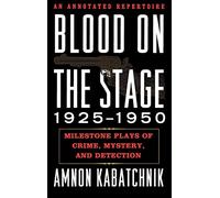 Blood on the Stage, 1925-1950: Milestone Plays of Crime, Mystery, and Detection