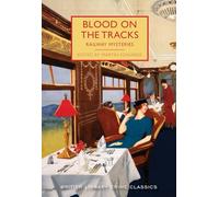 Blood on the Tracks: Railway Mysteries (British Library Crime Classics 53)