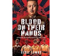 Blood on Their Hands: Japanese Military Atrocities 1931-1945
