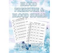 Blood Pressure and Blood Sugar Log Book: Large Print Daily Log for Monitoring Blood Pressure, Blood Sugar, and Heart Rate | 8.5" x 11" 109 Pages