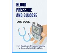 Blood Pressure and Glucose Logbook.: Large Print Daily Tracker for Diabetics and Seniors - Monitor Readings, Medication, and Health Patterns - 90 Days