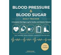 Blood Pressure & Blood Sugar Daily Tracker: A Complete Vital Signs Log for Cardiac and Diabetic Patients
