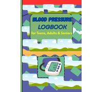 Blood pressure for all Ages: Logbook for monitoring and recording blood pressure readings | 6 x 9 in , 120 pages
