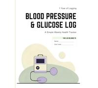 Blood Pressure & Glucose Log Book: 1-Year Daily Tracker with Doctor Visit Pages - Record & Monitor Diabetes, Hypertension, Meals, Medications & Health ... & Medical History in One Simple Journal