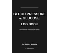 Blood Pressure & Glucose Log Book: Daily Tracker for Hypertension & Diabetes Management - Large Print, 4 Readings / Day with 8-Week Trend Charts for Seniors & Adults