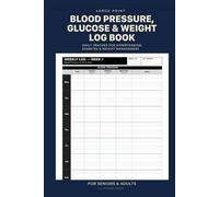 Blood Pressure, Glucose & Weight Log Book: 3-in-1 Daily Tracker for Hypertension, Diabetes & Weight | 48 Weeks of Weekly Spreads, Large Print | For Seniors & Adults
