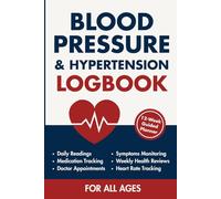 BLOOD PRESSURE & HYPERTENSION LOGBOOK: Daily Readings | Medication Tracking | Doctor Appointments, Symptoms Monitoring | Weekly Health Reviews, Heart Rate Tracking | 12-Week Guided Planner