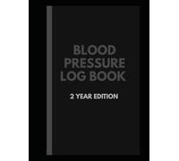 Blood Pressure Log Book - 2 Year Edition: 104 Week Daily Tracker for Long-Term Health Monitoring, Large Formatt (8.5" X 11") BP Journal for Seniors ... Summaries & Reference Charts - Best Value!