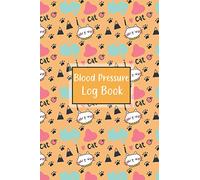Blood Pressure Log Book: Blood Pressure Logbook & Sugar Levels Tracking Journal Notebook,Daily BP Readings,A Monthly Weekly Daily Monitoring Blood Pressure Notebook for Keeping Record