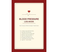 Blood Pressure Log Book: Daily AM & PM Tracking, Weekly Averages & Monthly Summaries - 76 Pages: Heart Rate & Pulse Recording, Medication Tracker, ... Reference, Lifestyle Notes - 6x9 Paperback