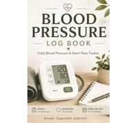 Blood Pressure Log Book: Daily Blood Pressure & Heart Rate Tracker | Includes Measurement Guidelines & Blood Pressure Reading Guide | Spacious Daily Logs | 6 × 9 Inches