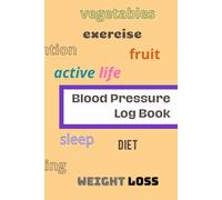 Blood Pressure Log Book: Daily Tracking Journal for Adults and Seniors | Easy Tracker Notebook to Monitor and Record Blood Pressure at Home | Nursing Care Must-Have | 120 Pages | (6 x 9 Inches)