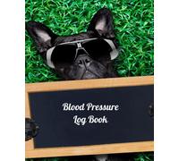 Blood Pressure Log Book: Divided Into AM/PM, Document Blood Pressure, Pulse, and Notes With Systolic and Diastolic Chart 120 Page 8x10