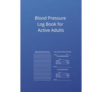 Blood Pressure Log Book for Active Adults: Large-print journal with weekly notes - an easy and practical journal for monitoring blood pressure and heart health
