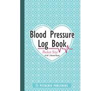 Blood Pressure Log Book Pocket Size: Small Blood Pressure Recording Book in 4"x6" Compact & Portable Size | 52+ Weeks/Full Year, 3 Readings a Day Layout with all BP Parameters