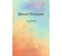 Blood Pressure Log Book: - Simple Daily Blood Pressure Log - Record & Monitor Blood Pressure at Home - 1 year
