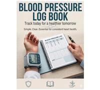 Blood Pressure Log Book : Track today for a healthier tomorrow: Ideal for home, clinics, hospitals, caregivers, and nursing staff, Large 8.5" × 11" format