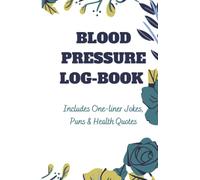 Blood Pressure Log Book with quotes, puns and one-liner jokes: Blood Pressure notebook with tips to lower blood pressure