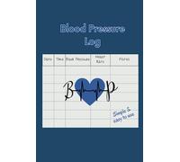 Blood Pressure Log simple and easy to use: record and monitor your blood pressure: Your personal daily blood pressure tracker journal. 6"x9" inch 120 pages