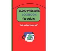 Blood Pressure Logbook for Adults: Logbook for monitoring and recording blood pressure readings | 6 x 9 in , 120 pages