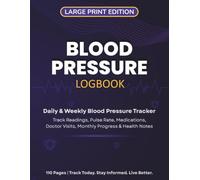 Blood Pressure Logbook - Large Print Edition: Daily & Weekly Blood Pressure Tracker with Medication Record, Monthly Summary, Doctor Visits & Health ... with 4 Readings Per Day, Pulse Rate Tracking
