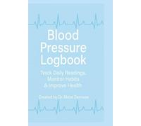 Blood Pressure Logbook: Track Daily Readings, Monitor Habits & Improve Health