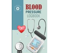 Blood Pressure Logbook: Wellness Tracker to Record Blood Pressure Levels Heart Rate Medication Notes and Daily Health Details for Personal Monitoring.