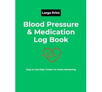 Blood Pressure & Medication Log Book: Easy-to-Use Daily Tracker for Home Monitoring