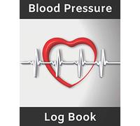 Blood Pressure Monitor Log Book: Health Monitor Tracking Blood Pressure, Weight, Heart Rate, Daily Activity and Notes (Charts, 104 pages)