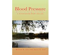 Blood Pressure Monitoring Journal: A Hypertension Diary and Log